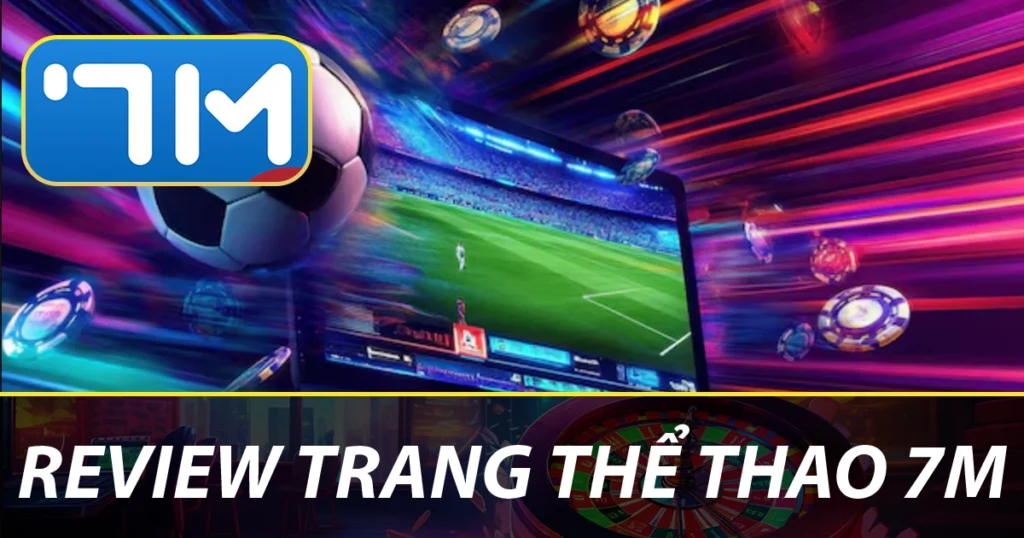 Giới Thiệu Về 7M Cho Người Mới Bắt Đầu Tìm Hiểu 1 Giới Thiệu Về 7M